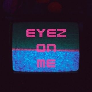 Eyez On Me