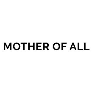 Mother Of All