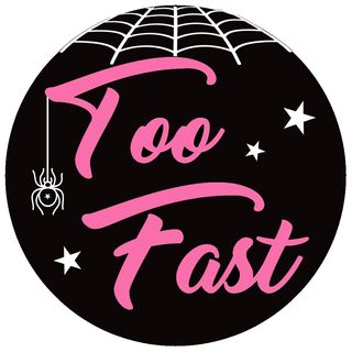 Too Fast