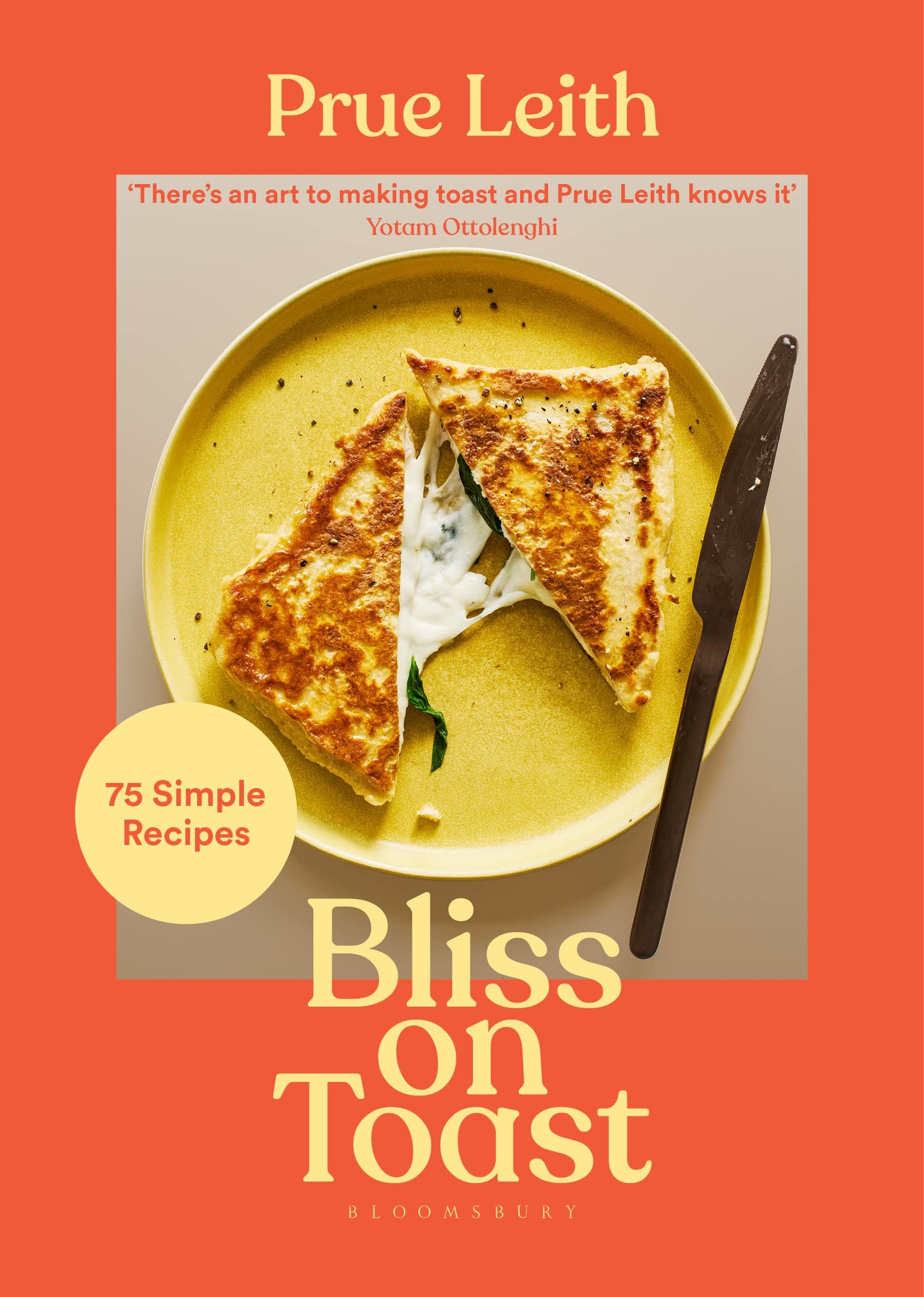 Bliss On Toast: 75 Simple Recipes – Prue Leith