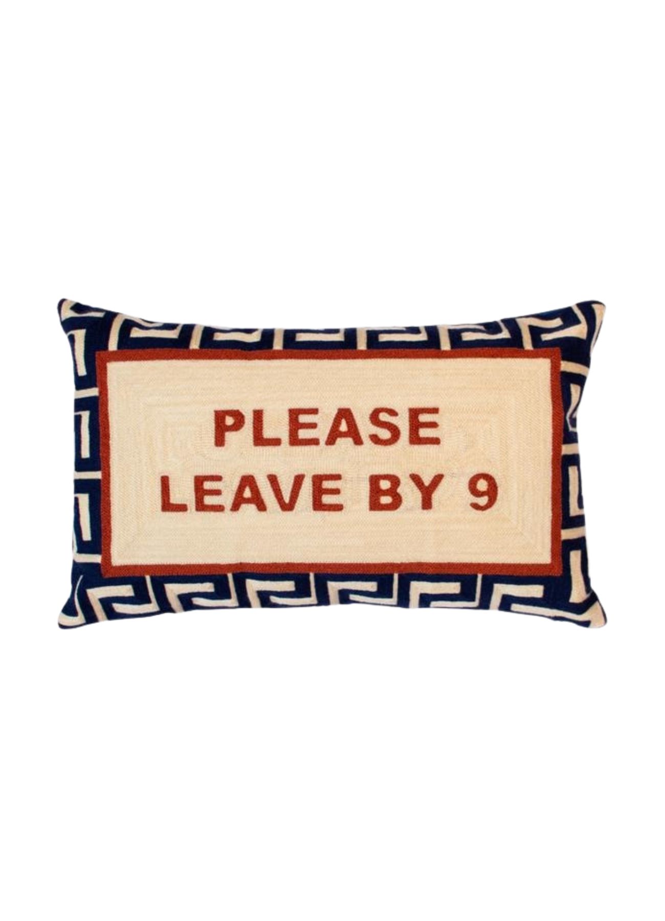 Please Leave By 9 Cushion