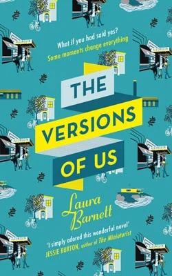 Book cover for The Versions of Us by Laura Barnett. A teal background features illustrated scenes of people, bicycles, and trees—capturing heart and the lover’s journey. Bold blue title on yellow banners; praise from Jessie Burton appears at the bottom.